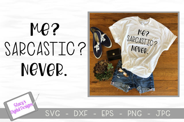 Me? Sarcastic? Never SVG - Funny SVG SVG Stacy's Digital Designs 