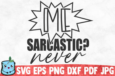 Me Sarcastic? Never SVG MintyMarshmallows 