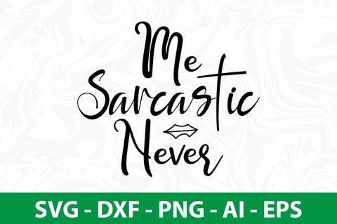 Me Sarcastic Never svg SVG nirmal108roy 