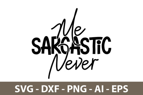 Me Sarcastic Never svg SVG nirmal108roy 