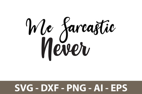 Me Sarcastic Never svg SVG nirmal108roy 