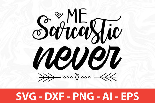me sarcastic never svg SVG orpitasn 