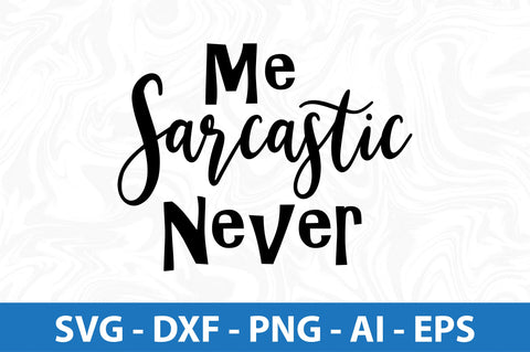 Me Sarcastic Never SVG SVG orpitasn 