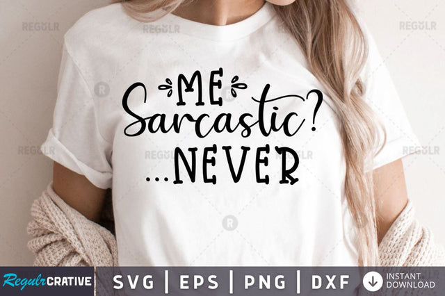 Me sarcastic never SVG SVG Regulrcrative 