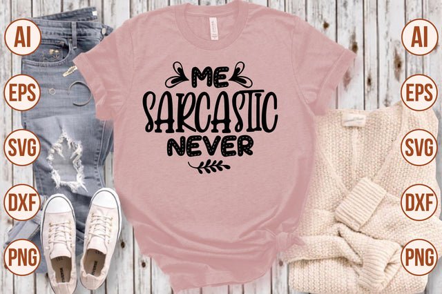 Me Sarcastic Never svg SVG shah alam 