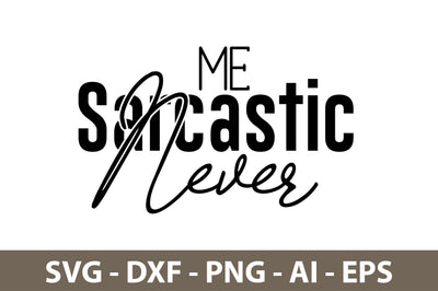 Me Sarcastic Never svggg2 svg SVG nirmal108roy 