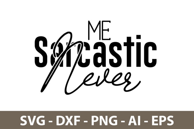 Me Sarcastic Never svggg2 svg SVG nirmal108roy 