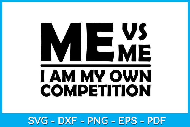 Me vs Me I Am My Own Competition SVG PNG PDF Cut File SVG Creativedesigntee 