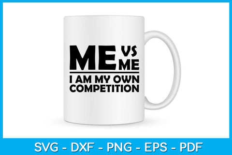 Me vs Me I Am My Own Competition SVG PNG PDF Cut File SVG Creativedesigntee 