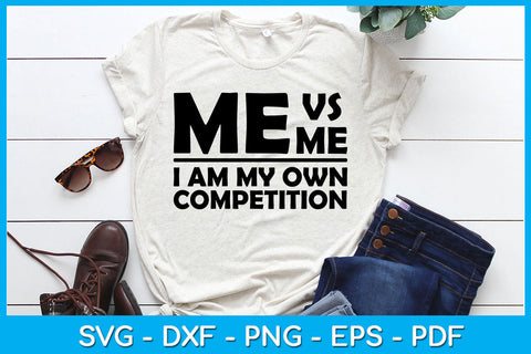 Me vs Me I Am My Own Competition SVG PNG PDF Cut File SVG Creativedesigntee 