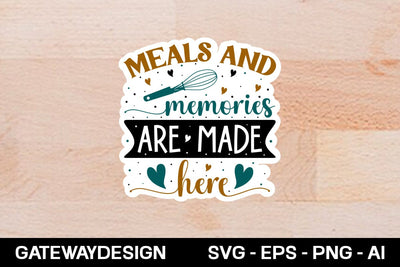 Meals And Memories Are Made Here sticker design SVG designmaster24 