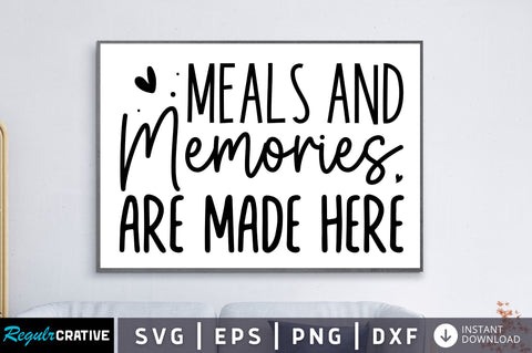Meals and Memories are made here SVG SVG Regulrcrative 