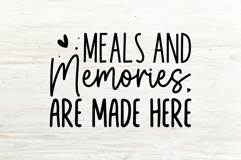 Meals and Memories are made here SVG So Fontsy