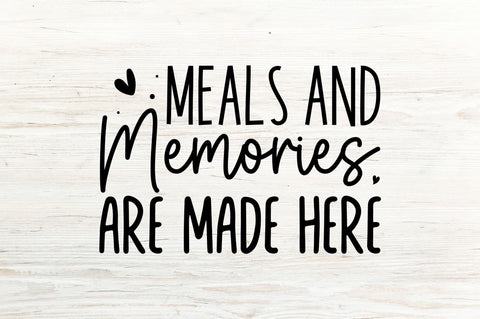 Meals and Memories are made here SVG SVG Regulrcrative 