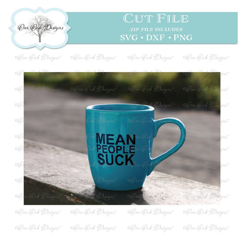 Mean People Suck SVG One Oak Designs 