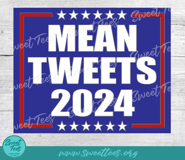 Mean Tweets 2024 Trump PNG JPG SVG Sweet Tees 