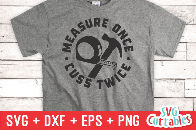 Measure Once Cuss Twice svg - Father's Day - Funny Dad Shirt Design - Zero Turn - Cut File - svg - dxf - eps - png - Silhouette - Cricut SVG Svg Cuttables 