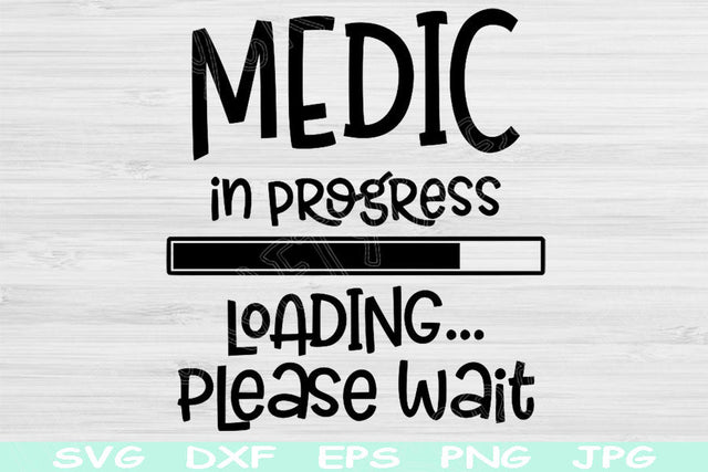 Medic Svg In Progress Loading Please Wait Svg, Dxf, Eps, Png Instant Digital Download Design Svg For Cricut, Glowforge, Silhouette Cut Files SVG TiffsCraftyCreations 