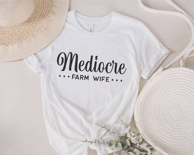 Mediocre Farm Wife Svg, Farmer's Wife SVG, Farming Wife svg, Farm Wife svg, Farm Wife Gift, Women Farming svg, Farming Mom Shirt SVG Fauz 