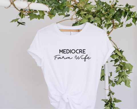 Mediocre Farm Wife Svg, Farmer's Wife SVG, Farming Wife svg, Farm Wife svg, Farm Wife Gift, Women Farming svg, Farming Mom Shirt SVG Fauz 