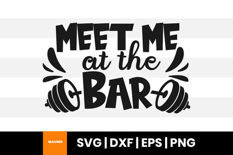 Meet me at the bar, gym svg quote SVG Maumo Designs 