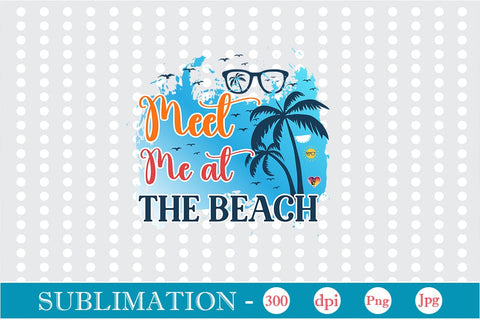 Meet Me At The Beach Sublimation SVGs,Quotes and Sayings,Food & Drink,On Sale, Print & Cut Sublimation DesignPlante 503 