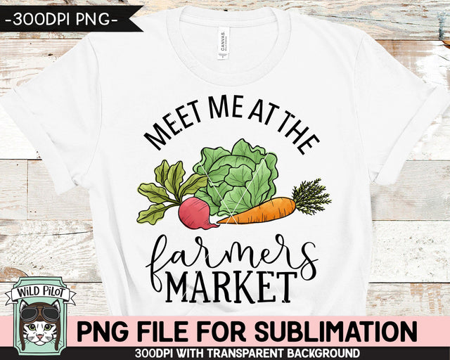 Meet Me at the Farmers Market SUBLIMATION Designs PNG, Farmers Market Sublimation PNG, Kitchen Sign PNG Sublimation, Vegetables Sublimation Design PNG, Garden PNG Sublimation Wild Pilot 