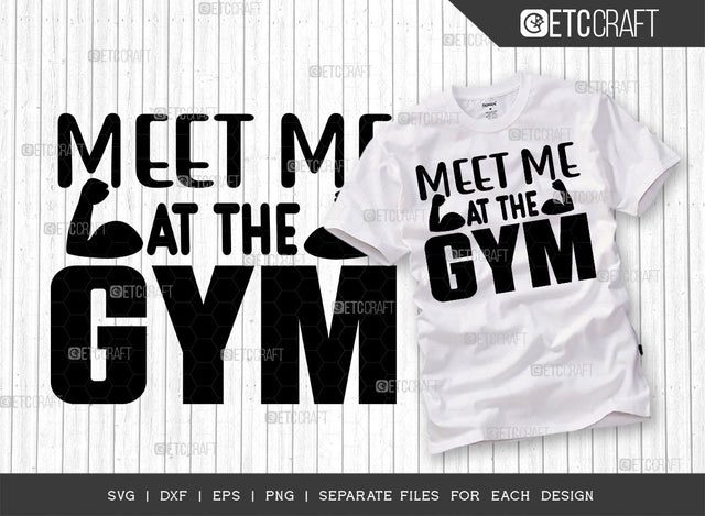 Meet Me At The Gym SVG Cut File, Weights Svg, Gym Svg, Fitness Svg, Workout Svg, Bodybuilding Svg, Gym Quotes, ETC T00172 SVG ETC Craft 