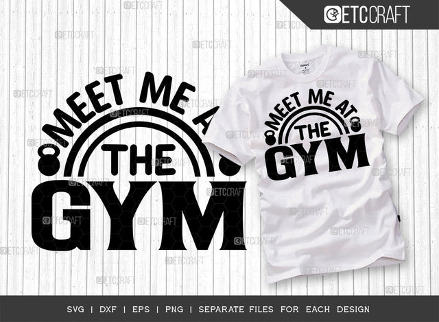 Meet Me At The Gym SVG Cut File, Weights Svg, Gym Svg, Fitness Svg, Workout Svg, Bodybuilding Svg, Gym Quotes, ETC T00172 SVG ETC Craft 