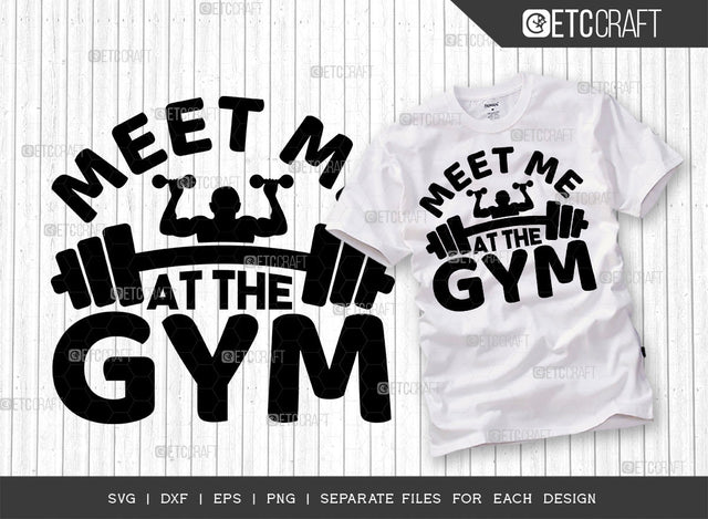 Meet Me At The Gym SVG Cut File, Weights Svg, Gym Svg, Fitness Svg, Workout Svg, Bodybuilding Svg, Gym Quotes, ETC T00172 SVG ETC Craft 
