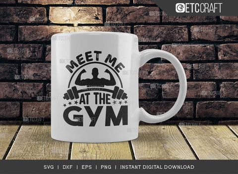 Meet Me At The Gym SVG Cut File, Weights Svg, Gym Svg, Fitness Svg, Workout Svg, Bodybuilding Svg, Gym Quotes, TG 01466 SVG ETC Craft 