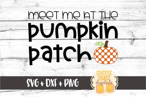 Meet Me At The Pumpkin Patch - Fall SVG PNG DXF Cut Files SVG Cheese Toast Digitals 
