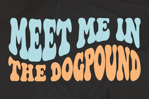 Meet me in the dogpound svg wavy style svg, EPS PNG Cricut Instant Download SVG Fauz 
