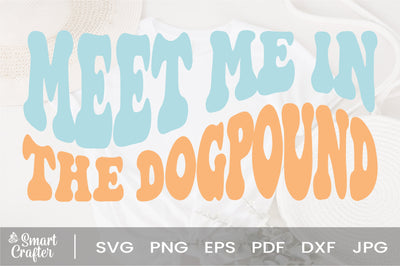 Meet me in the dogpound svg wavy style svg, EPS PNG Cricut Instant Download SVG Fauz 