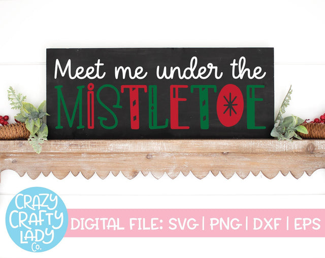 Meet Me Under the Mistletoe | Christmas SVG Cut File SVG Crazy Crafty Lady Co. 
