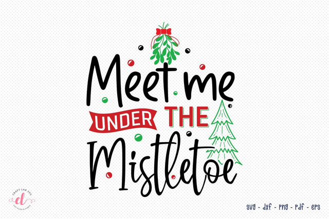 Meet Me Under the Mistletoe - Christmas SVG SVG CraftLabSVG 