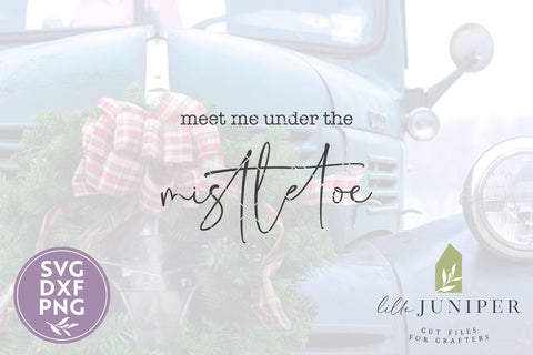 Meet Me Under the Mistletoe | Christmas SVG SVG LilleJuniper 