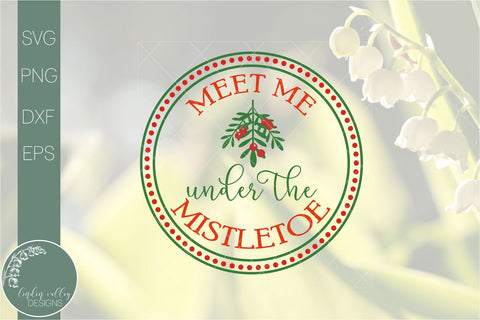 Meet Me Under The Mistletoe Round SVG-Wood Round Door Hanger SVG-Christmas Round SVG SVG Linden Valley Designs 
