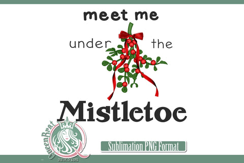 Meet Me Under The Mistletoe Sublimation Sublimation QueenBrat Digital Designs 