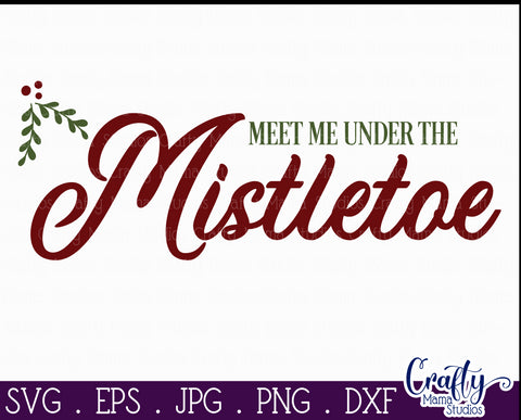 Meet Me Under The Mistletoe Svg, Christmas Farmhouse File SVG Crafty Mama Studios 