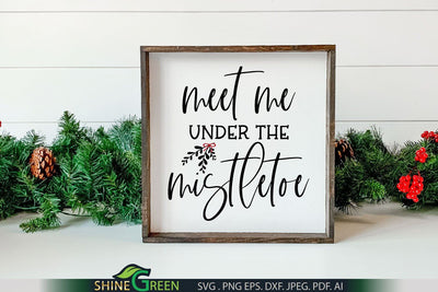 Meet Me Under the Mistletoe SVG - Christmas SVG Cut File SVG Shine Green Art 