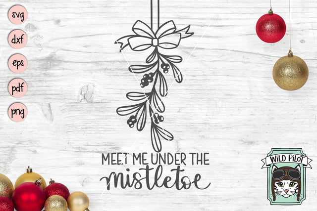 Meet Me Under The Mistletoe SVG Cut File SVG Wild Pilot 