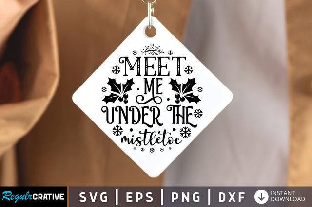 Meet me under the mistletoe SVG Design SVG Regulrcrative 