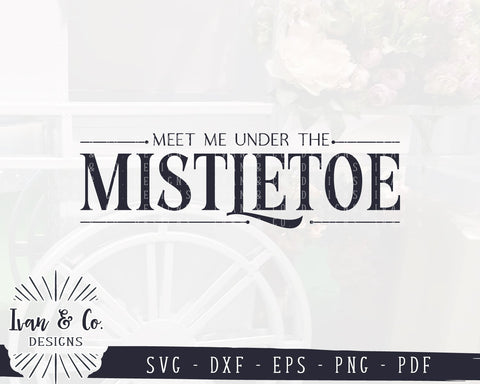 Meet Me Under the Mistletoe SVG Files | Christmas | Holidays | Winter SVG (888933841) SVG Ivan & Co. Designs 