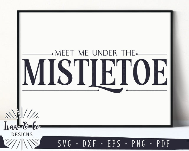 Meet Me Under the Mistletoe SVG Files | Christmas | Holidays | Winter SVG (888933841) SVG Ivan & Co. Designs 