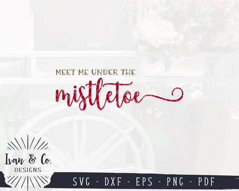 Meet Me Under the Mistletoe SVG Files | Christmas Svg | Farmhouse Sign Svg | Commercial Use | Digital Cut Files (1268749433) SVG Ivan & Co. Designs 