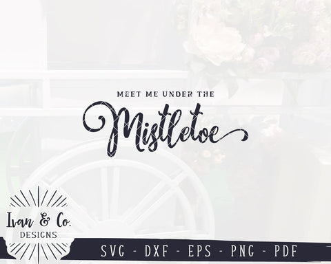 Meet Me Under the Mistletoe SVG Files | Christmas SVG | Farmhouse SVG | Cricut | Silhouette | Commercial Use | Digital Cut Files (1047864236) SVG Ivan & Co. Designs 