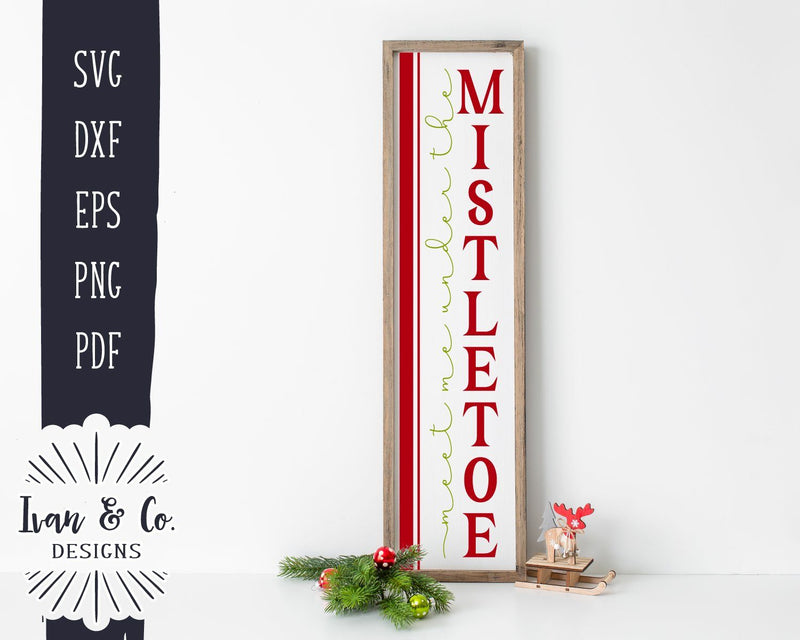 Meet Me Under the Mistletoe SVG Files | Christmas SVG | Vertical Sign | Cricut | Silhouette | Commercial Use | Cut Files (1046330464) SVG Ivan & Co. Designs 