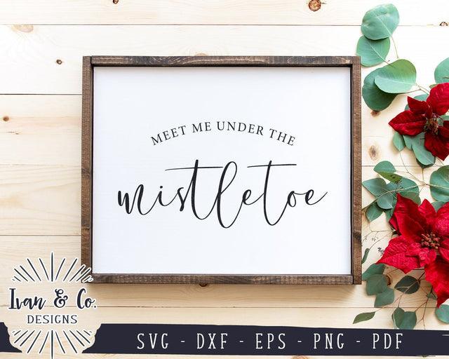 Meet Me Under the Mistletoe SVG Files | Farmhouse Christmas | Holidays | Winter SVG (906741991) SVG Ivan & Co. Designs 