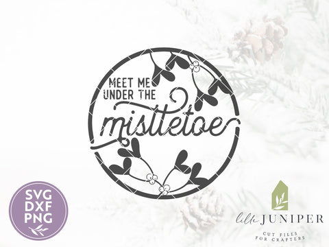 Meet Me Under the Mistletoe SVG Files | Farmhouse Christmas SVG SVG LilleJuniper 